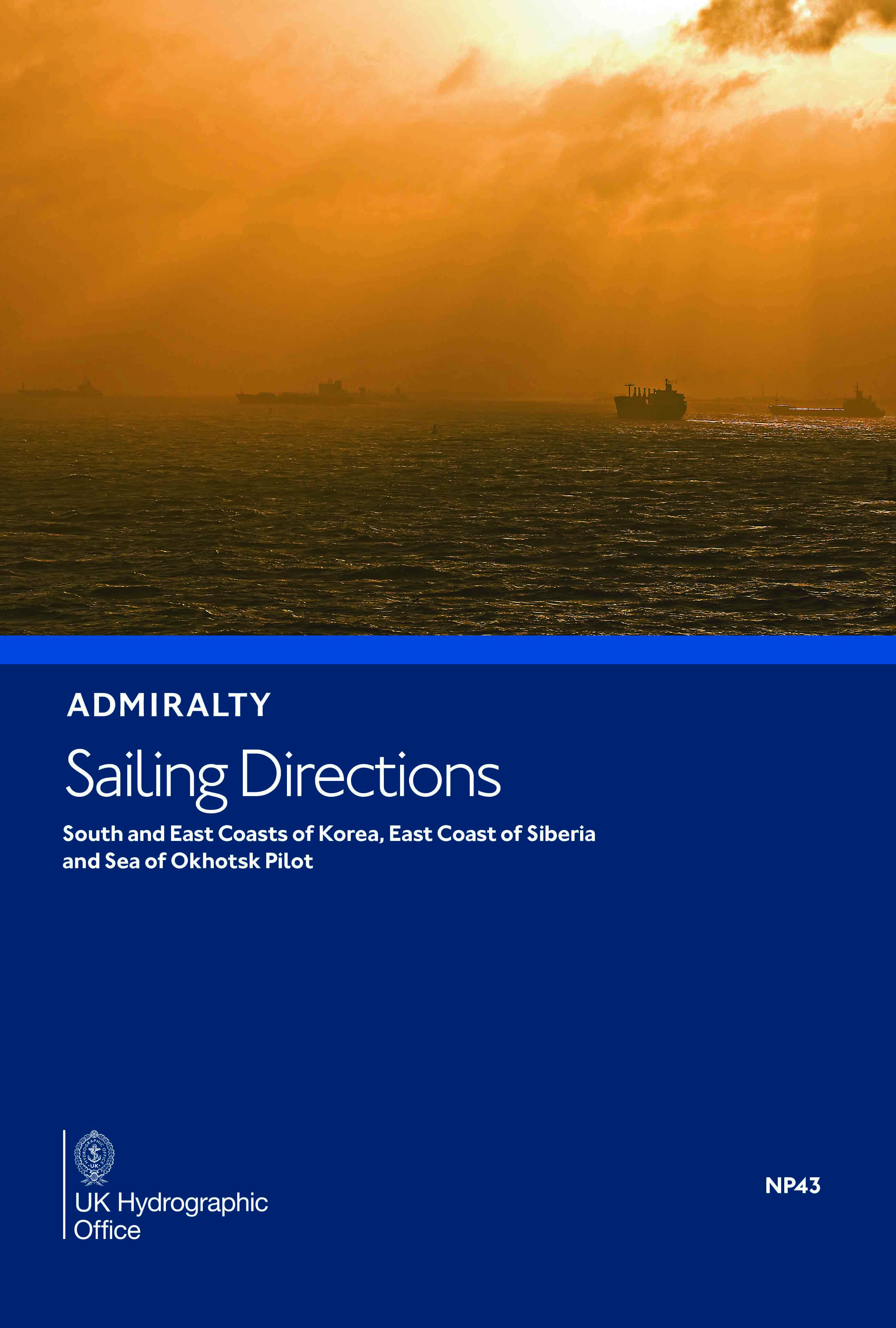 NP43 Admiralty Sailing Directions South and East Coasts of Korea East Coast of Siberia and Sea of Okhotsk Pilot